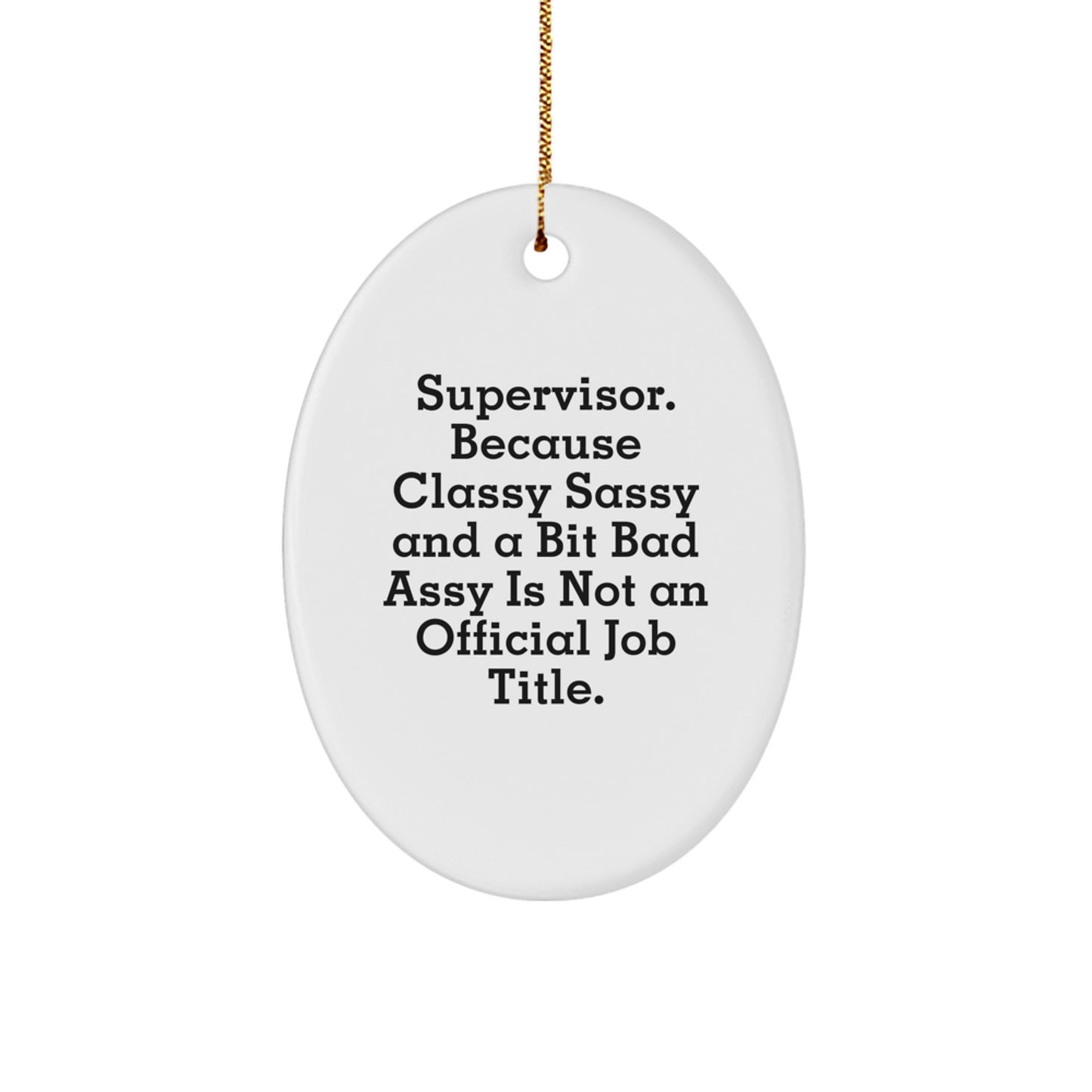 Funny Supervisor Gifts, Oval Ornament with Sassy Quote, Unique Christmas Office Decorations for Supervisors - Image 1