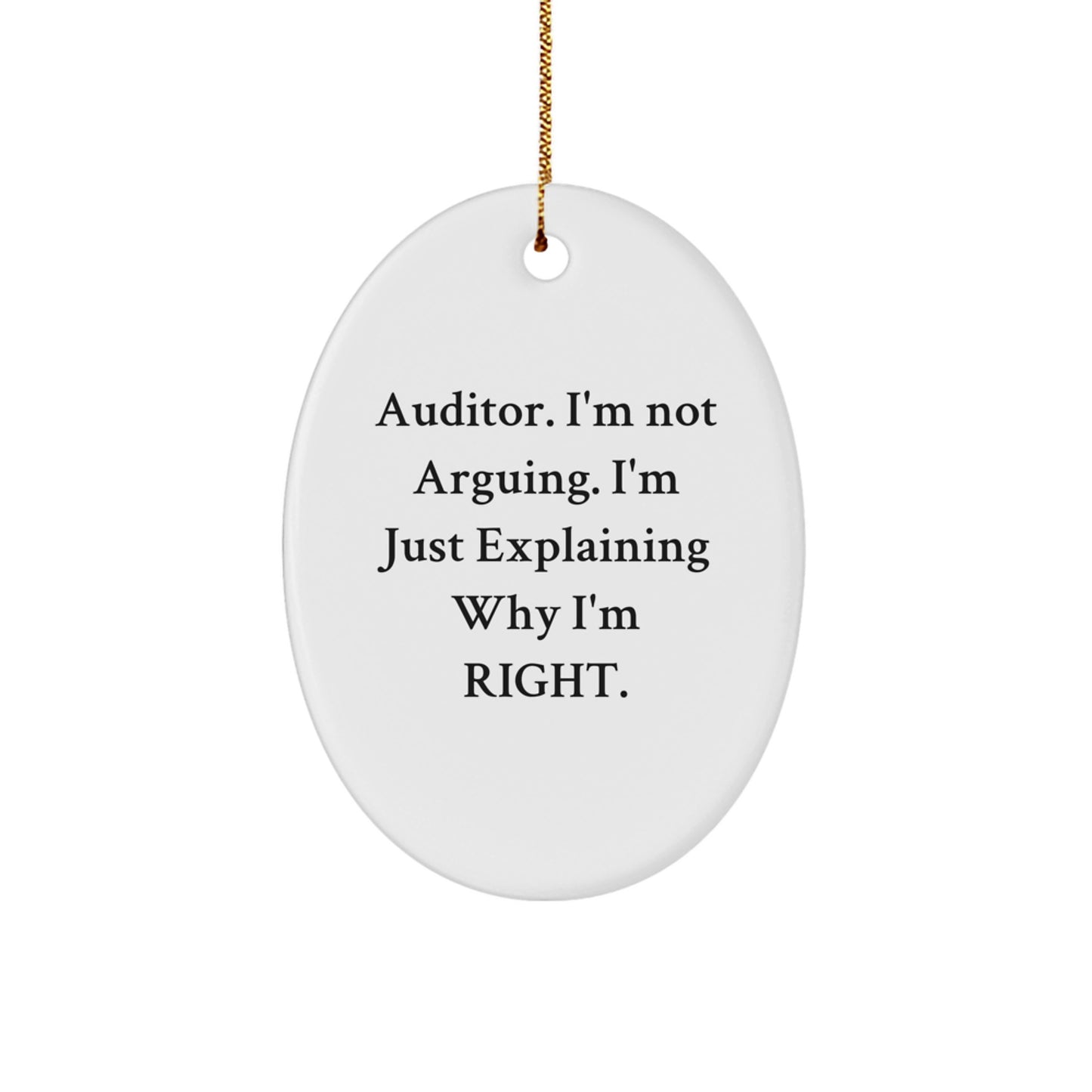 Funny Auditor Gifts for Him - Oval Ornament, Christmas Unique Gifts from Men to Friends, 'I'm Not Arguing, I'm Just Explaining Why I'm Right' - Durable MDF - Image 1
