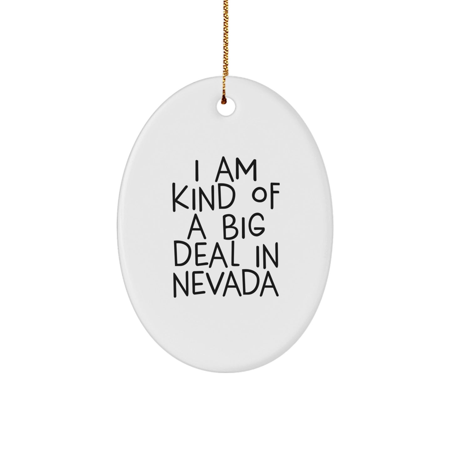 Nevada Oval Ornament Gifts from Friends and Family, Funny 'I Am Kind Of A Prime Selection In Nevada' Christmas - Image 1