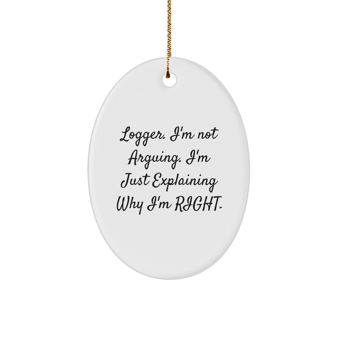 Funny Logger Gifts from Men to Friends, Oval Ornament with Inspirational Quote, Christmas Unique Gifts for Him - Image 1