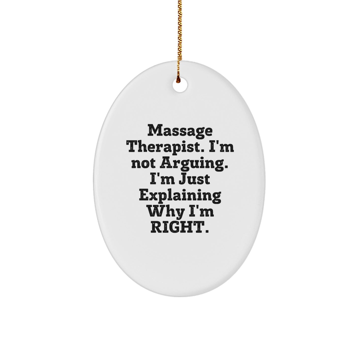 Funny Massage Therapist Gifts from Friends, Christmas Unique Ornaments for Massage Therapist Office Decor, Oval Ornament 'I'm Not Arguing I'm Just Explaining Why I'm Right' Decorative Wall Art - Image 1