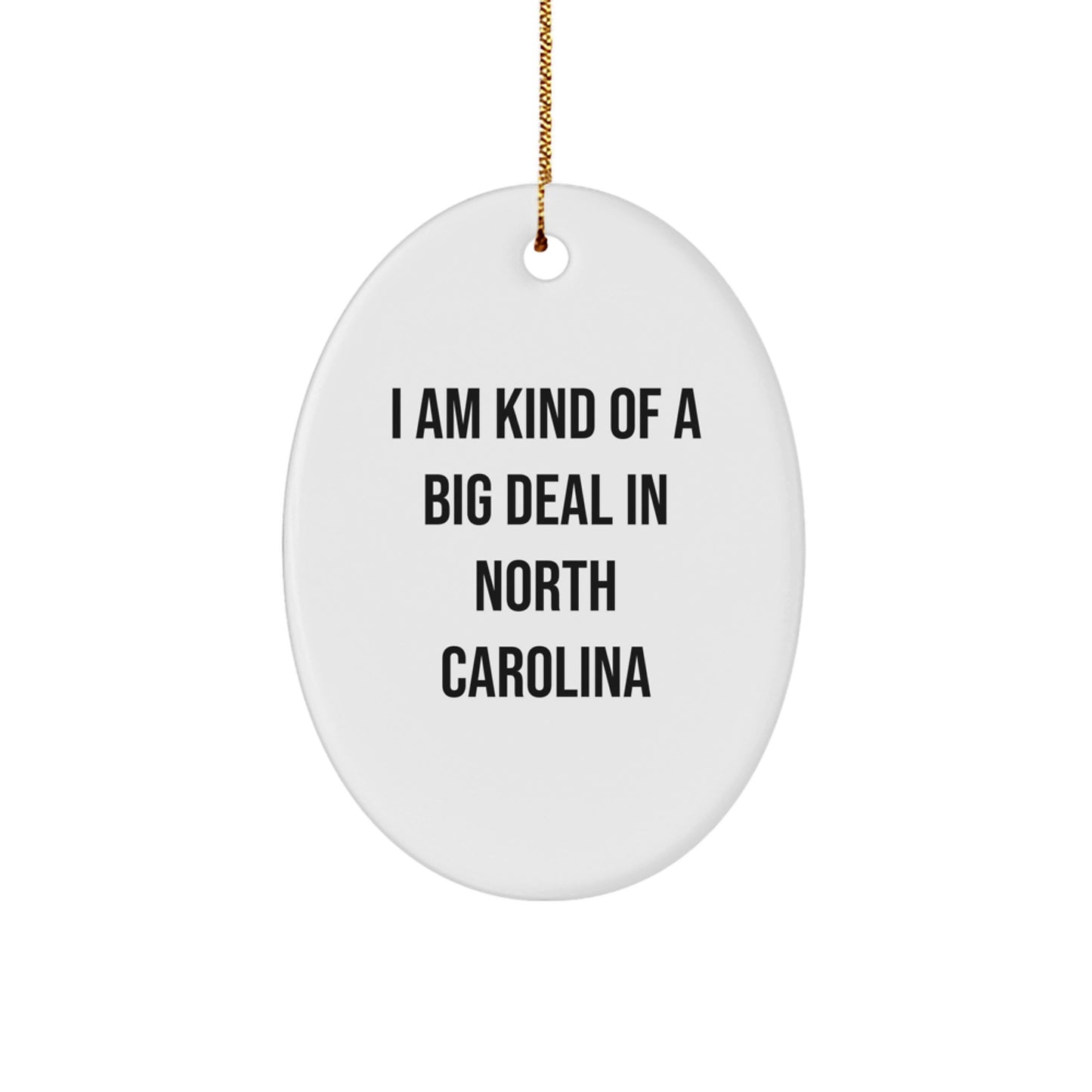 North Carolina Oval Ornament Gifts from Friends to Family - I Am Kind Of A Prime Selection In NC - Image 1
