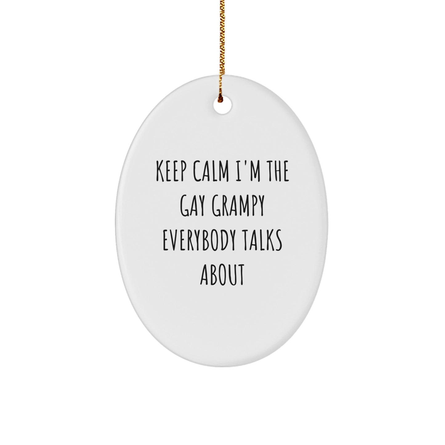 Funny Grampy Gifts for Men, Oval Ornament Keep Calm I'm The Gay Grampy Everybody Talks About Christmas Unique Gifts from Family - Image 1