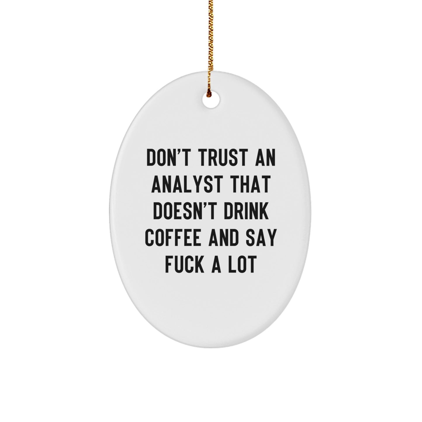 Funny Analyst Oval Ornament Gifts from Friends for Men, Oval Shaped Analyst Christmas Unique Gifts, Oval Ornament Analyst Quote Gift for Coworkers - Image 1