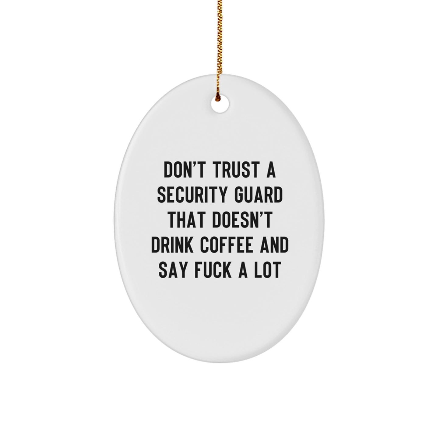 Funny Gifts from Security Guard Lovers - Oval Ornament - Christmas Unique Gifts for Security Guard Friends and Family - Image 1