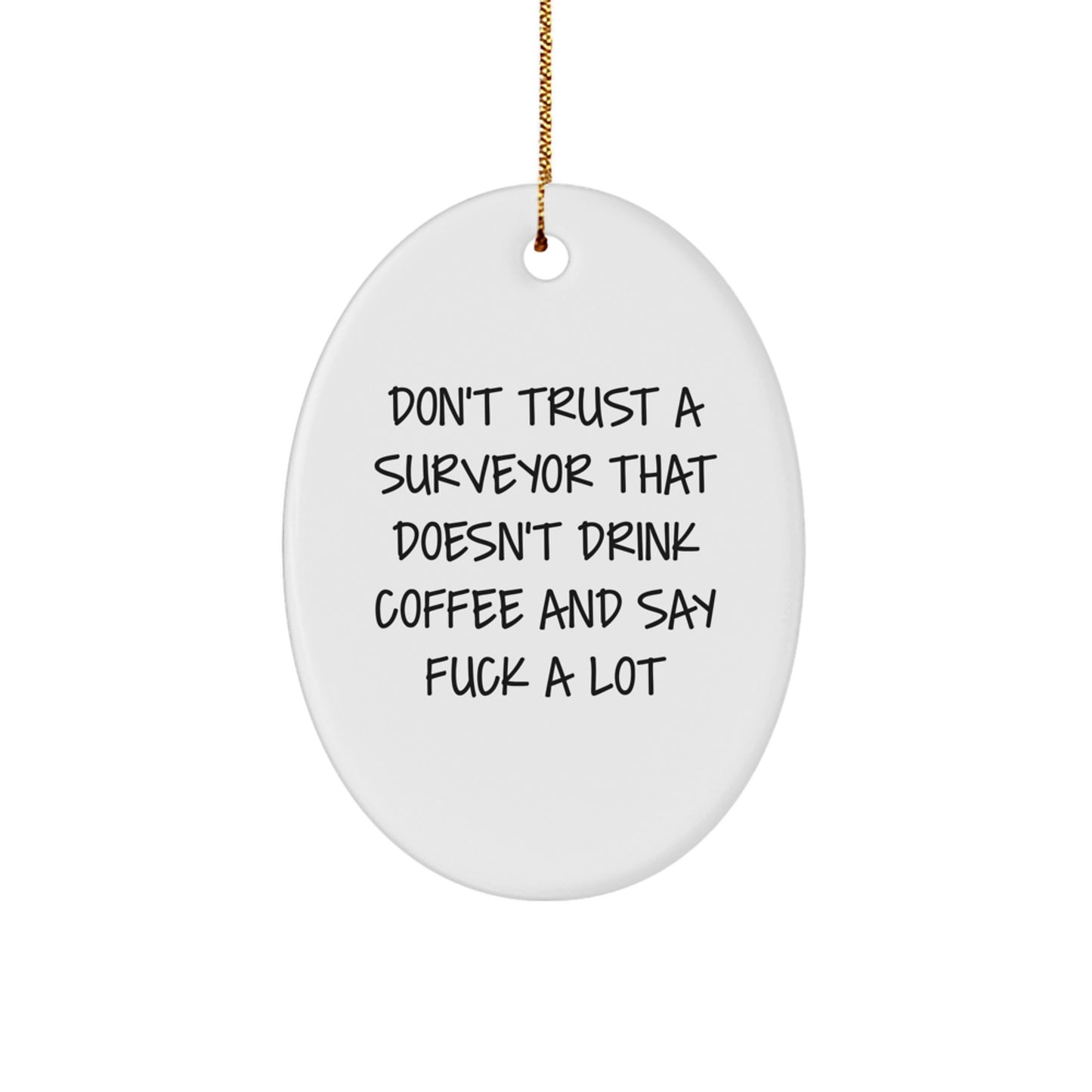 Funny Surveyor Gifts from Friends for Surveyors - Oval Ornament with Coffee Lover Quote - Image 1