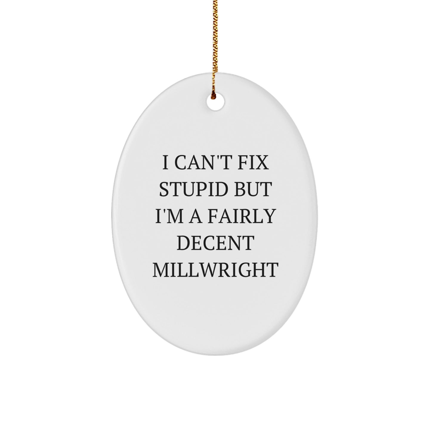 Funny Millwright Oval Ornament Gifts from Friends, I'm A Fairly Decent Millwright, Christmas Unique Gifts for Him - Image 1