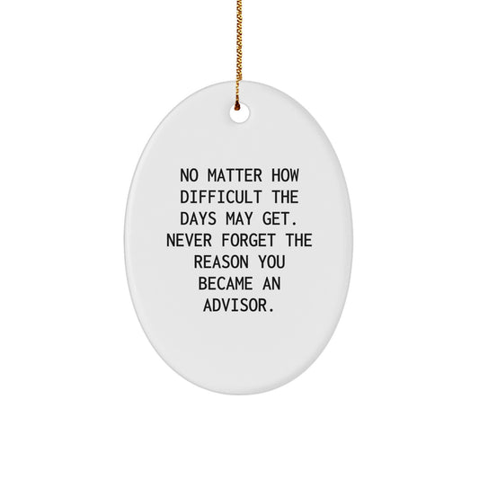 Inspirational Advisor Gifts - 'No Matter How Difficult...' Oval Ornament from Friends, Family, or Coworkers for Christmas - Image 1
