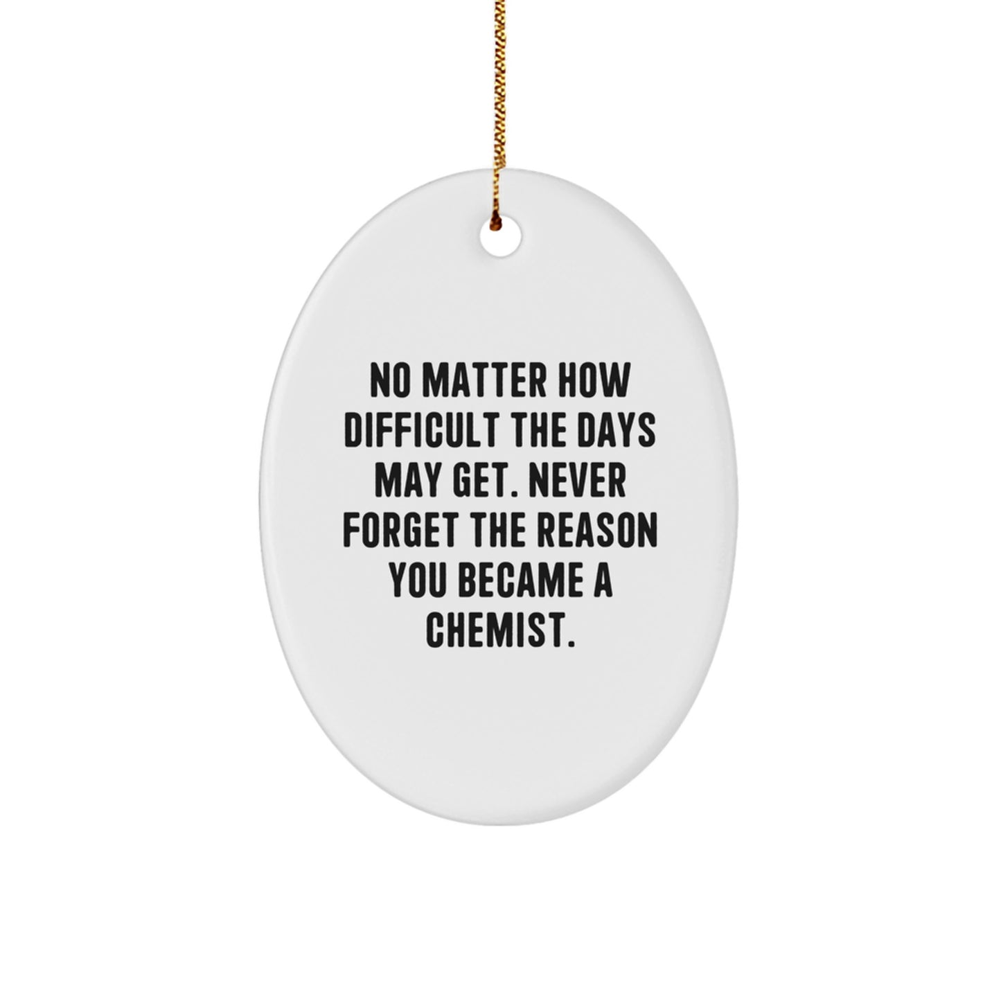 Chemist Oval Ornament Gifts from Friends Family - Never Forget the Reason You Became a Chemist, Oval Shape, Christmas Unique Gifts - Image 1