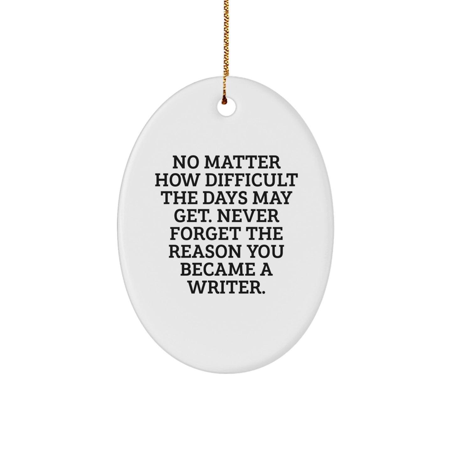 Funny Writer Inspirational Oval Ornament Gifts from Friends for Christmas - Image 1