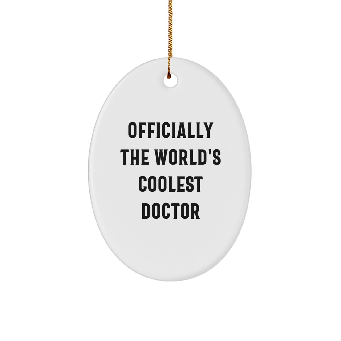 Funny Doctor Gifts from Friends for the Officially The World's Coolest Doctor Oval Ornament - White Oval Shaped Decorative Christmas Unique Gifts - Image 1