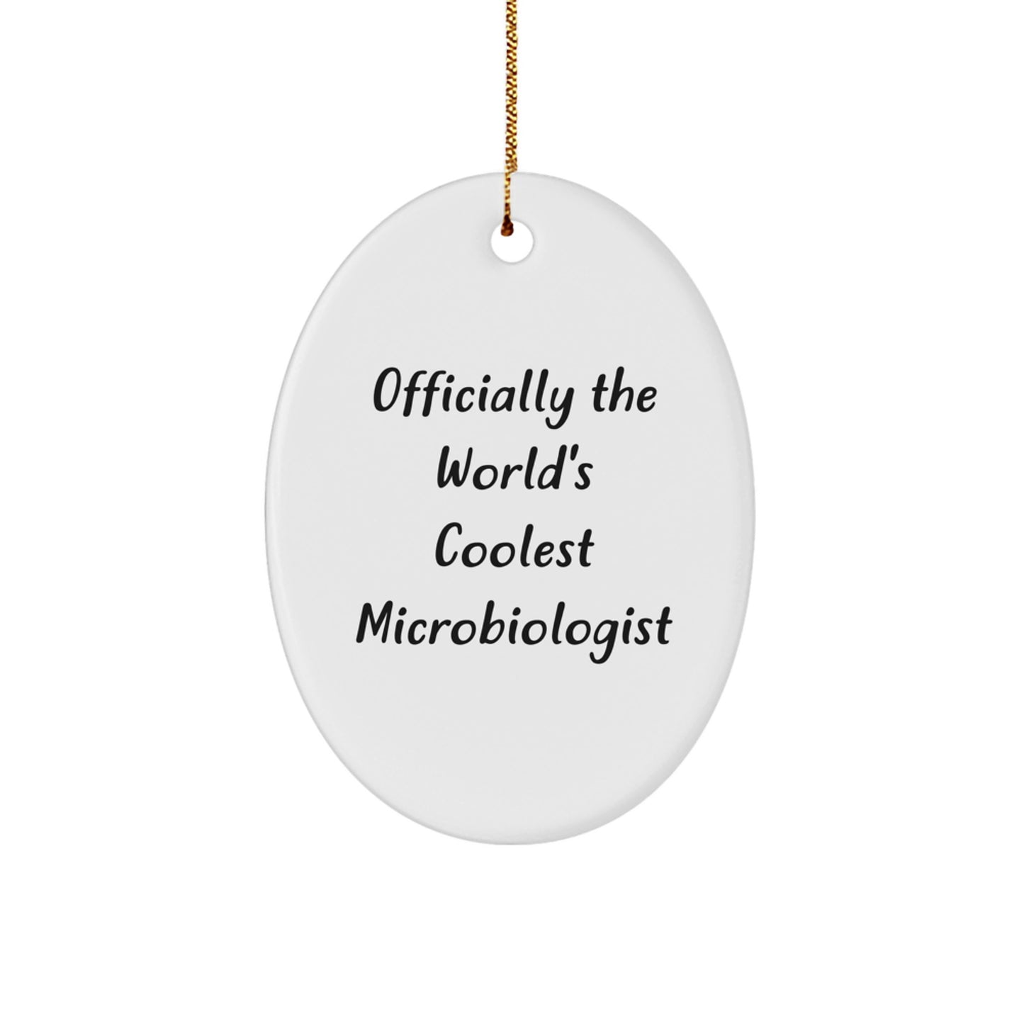 Funny Microbiologist Gifts for Men, Women, Friends, or Coworkers - Oval Ornament - Officially The World's Coolest Microbiologist Quote - Christmas Unique Gifts from Men, Women, Friends, or Coworkers - Image 1