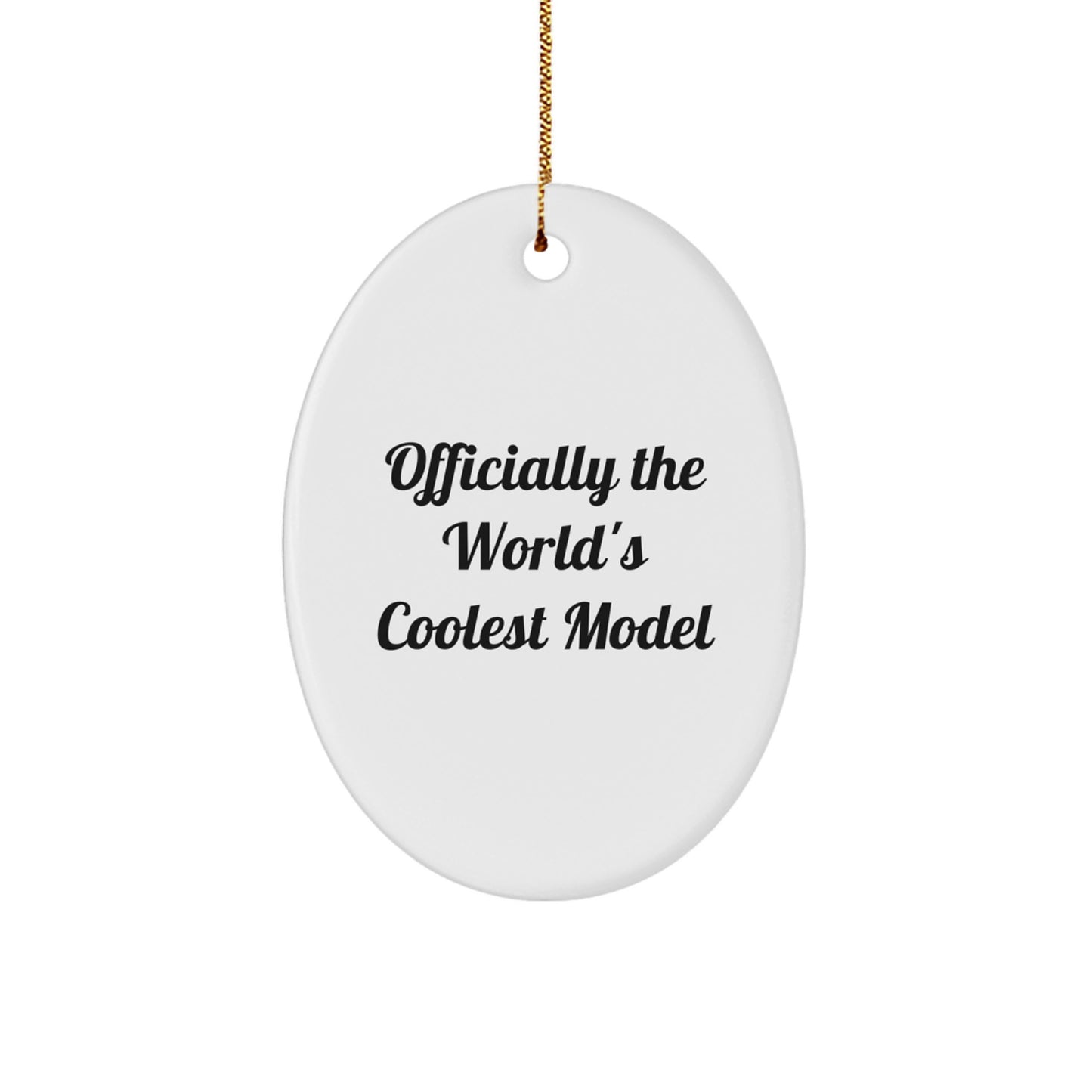'Officially The World's Coolest Model' Gifts from Friends, Men, Women to Model, Christmas Unique Model Decorations - Oval Ornament - Image 1