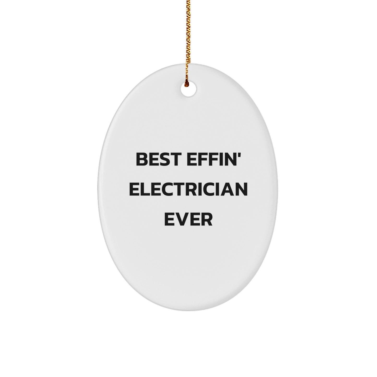 Funny Electrician Oval Ornament Gifts from Friends for Electrician, Unique Christmas Unique Gifts for Electrician, Oval Ornament Best Effin' Electrician Ever - Image 1