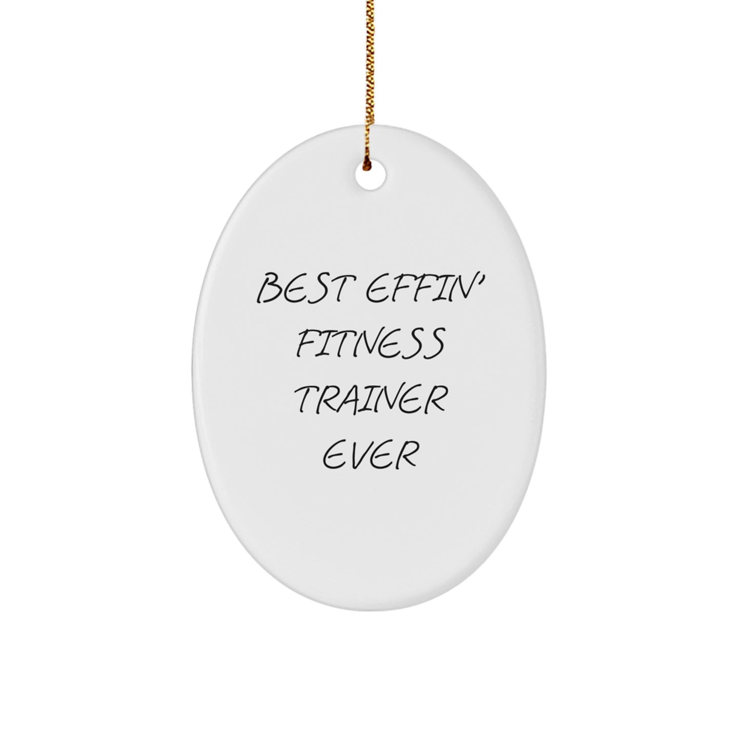 Funny Fitness Trainer Gifts from Friends and Family for Christmas Unique Oval Ornament Best Effin' Fitness Trainer Ever - Image 1
