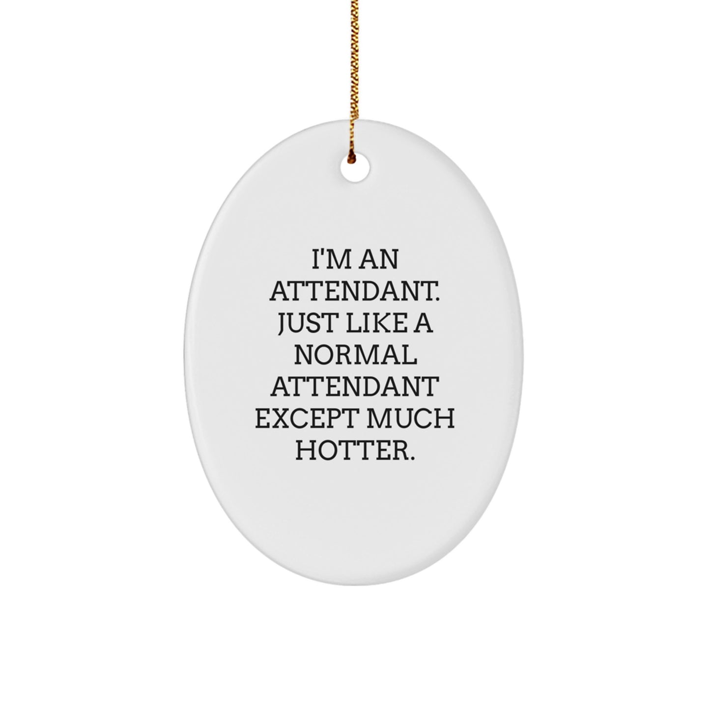 Funny Attendant Oval Ornament Gifts from Friends for Attendant - Hotter Attendant Quote Christmas Unique Gifts - Image 1