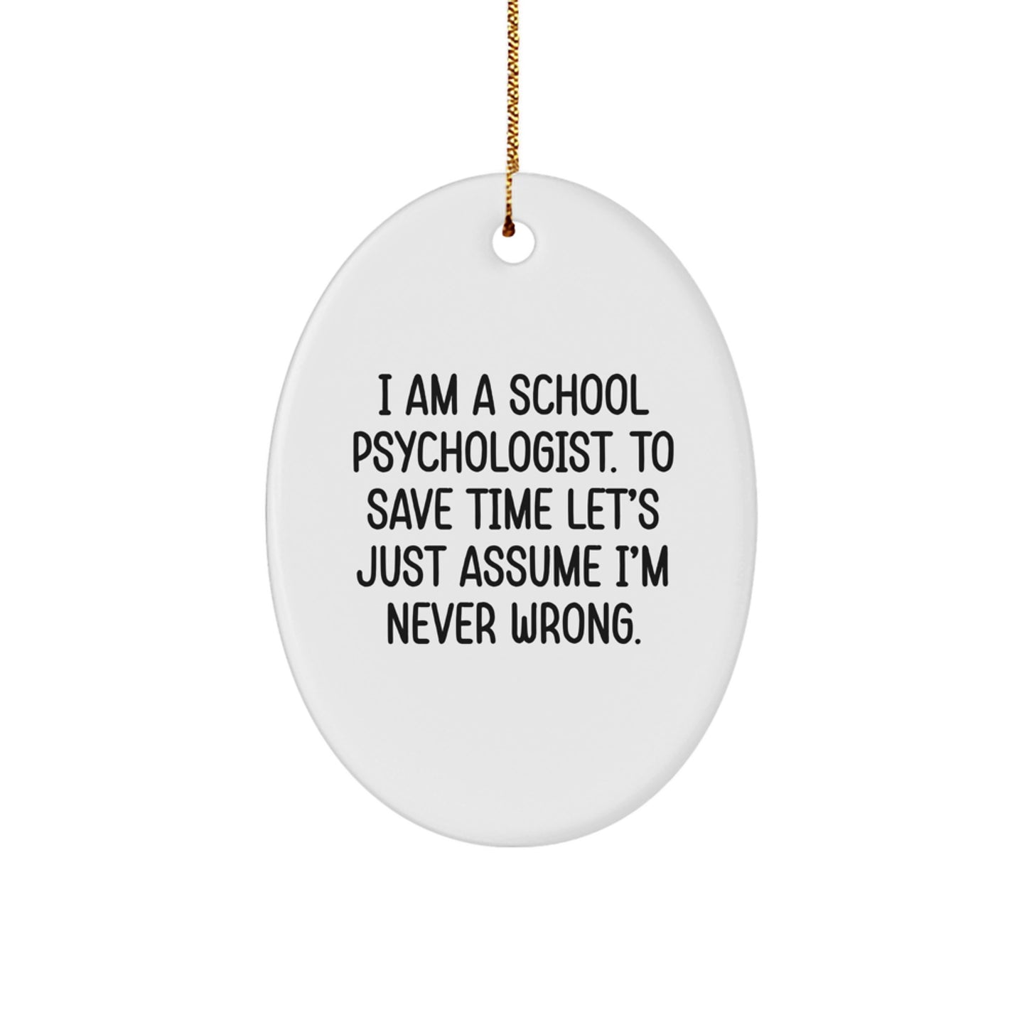 Funny School Psychologist Gifts, Oval Ornament Quote I Am A School Psychologist To Save Time, Perfect Christmas Unique Gifts for School Psychologist Men Women Friends - Image 1