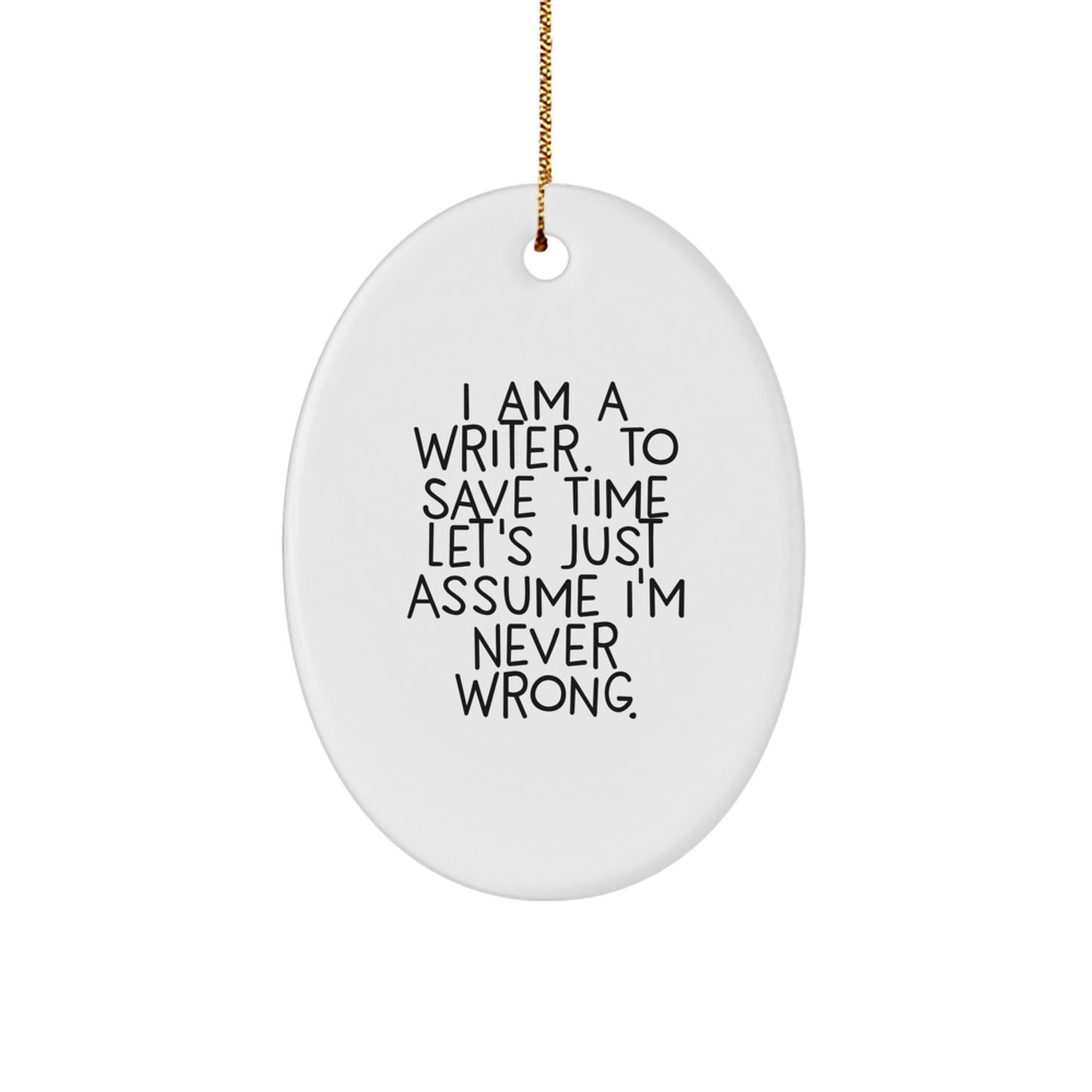 Funny Quote Writer Oval Ornament, Gift for Writers, Gifts from Friends to Family, Perfect Christmas Unique Gifts for Men and Women - Image 1