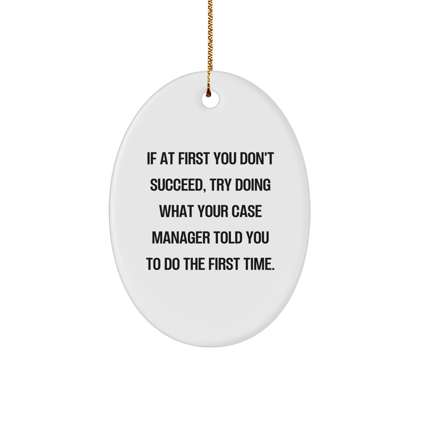 Funny Christmas Unique Gifts from Friends for Case Manager Oval Ornament with Inspirational Quote, White Color, High Gloss Finish - Image 1