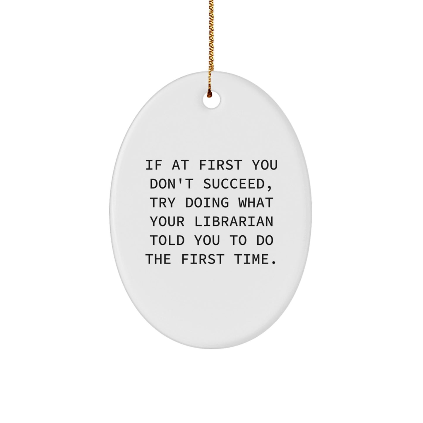 Funny Librarian Gift Ideas, Oval Ornament Quote - Gifts from Family, Librarian Humor Christmas Ornaments, Oval Shape Decor - Image 1