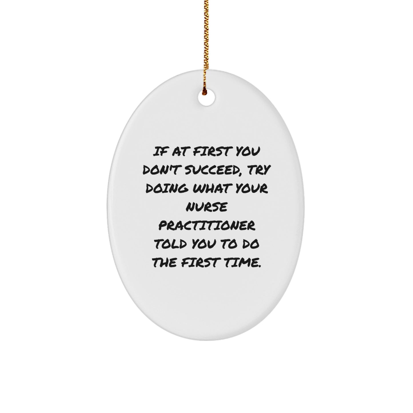 Funny Nurse Practitioner Gifts from Men, Oval Ornament with Inspirational Quote for Christmas Unique Gifts for Nurse Practitioner Friends and Family - Image 1