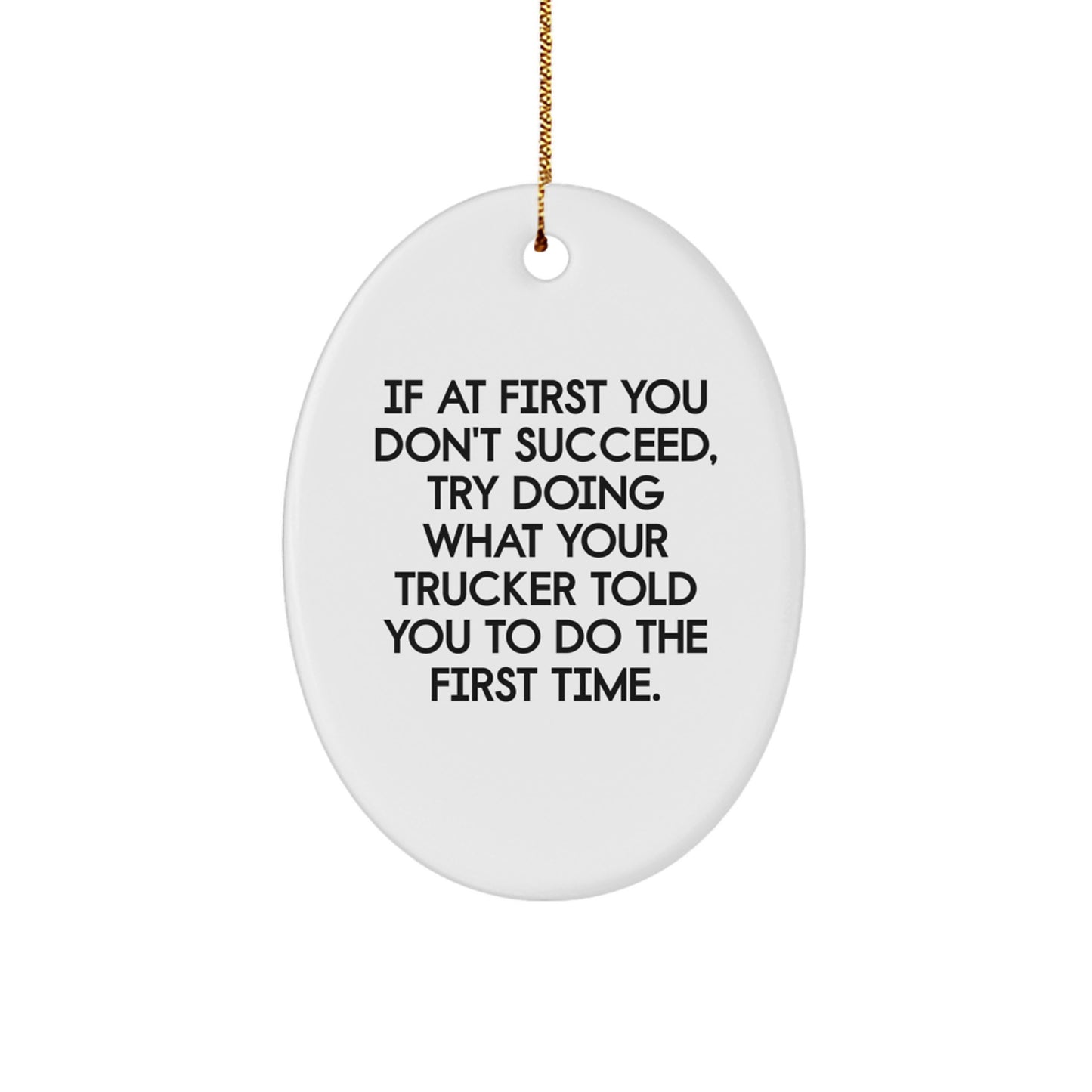 Funny Trucker Christmas Unique Gifts from Men to Truckers - Oval Ornament with Inspirational Quote, Unique Decorative Accent for Home, Office, or Gifts for Friends - Image 1