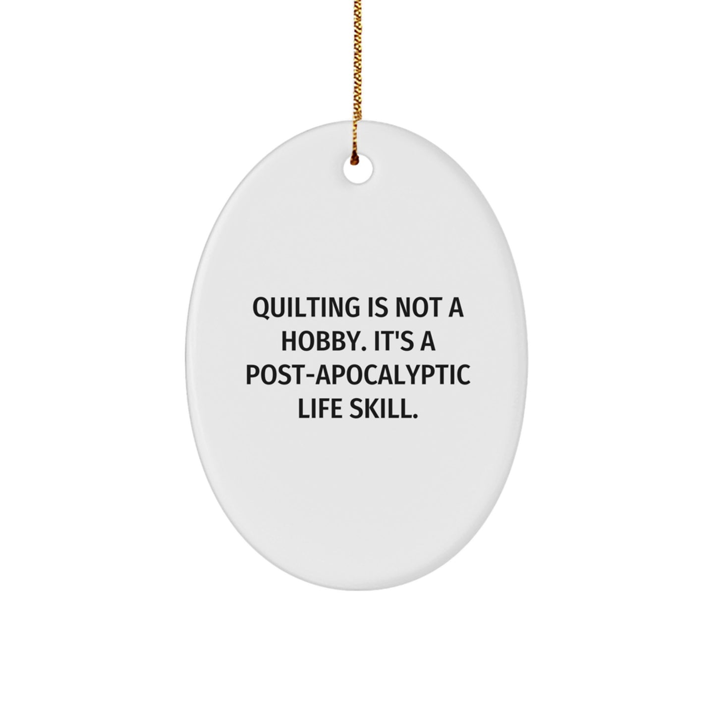 Quilting Gifts for Her - Oval Ornament with Funny Quote - Gifts from Women to Friends on Christmas - Image 1
