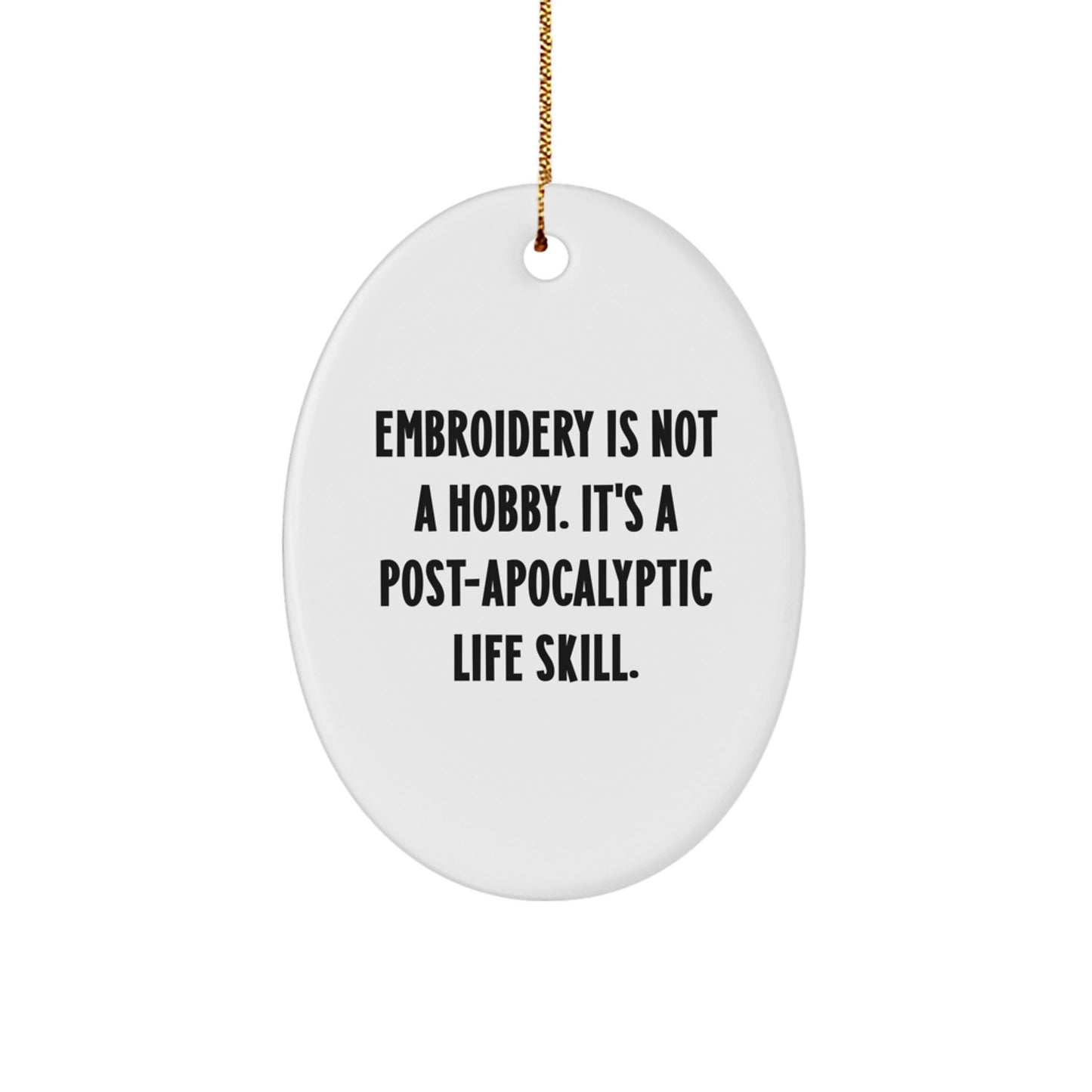 Gifts from Friends for Embroidery Enthusiasts - Funny Oval Ornament, Embroidery Is Not A Hobby, Christmas Unique Gifts - Image 1
