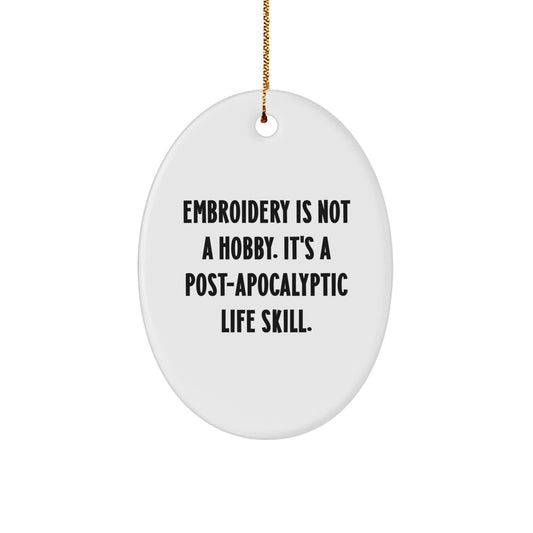 Gifts from Friends for Embroidery Enthusiasts - Funny Oval Ornament, Embroidery Is Not A Hobby, Christmas Unique Gifts - Image 1