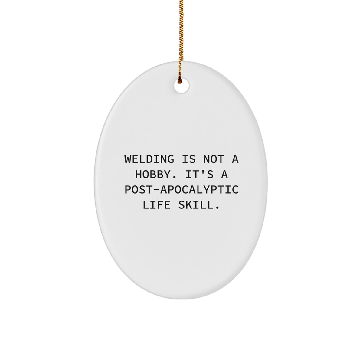 Welding Enthusiasts Gifts from Friends and Family - 'Welding Is Not A Hobby' Oval Ornament - Christmas Unique Decor - Image 1