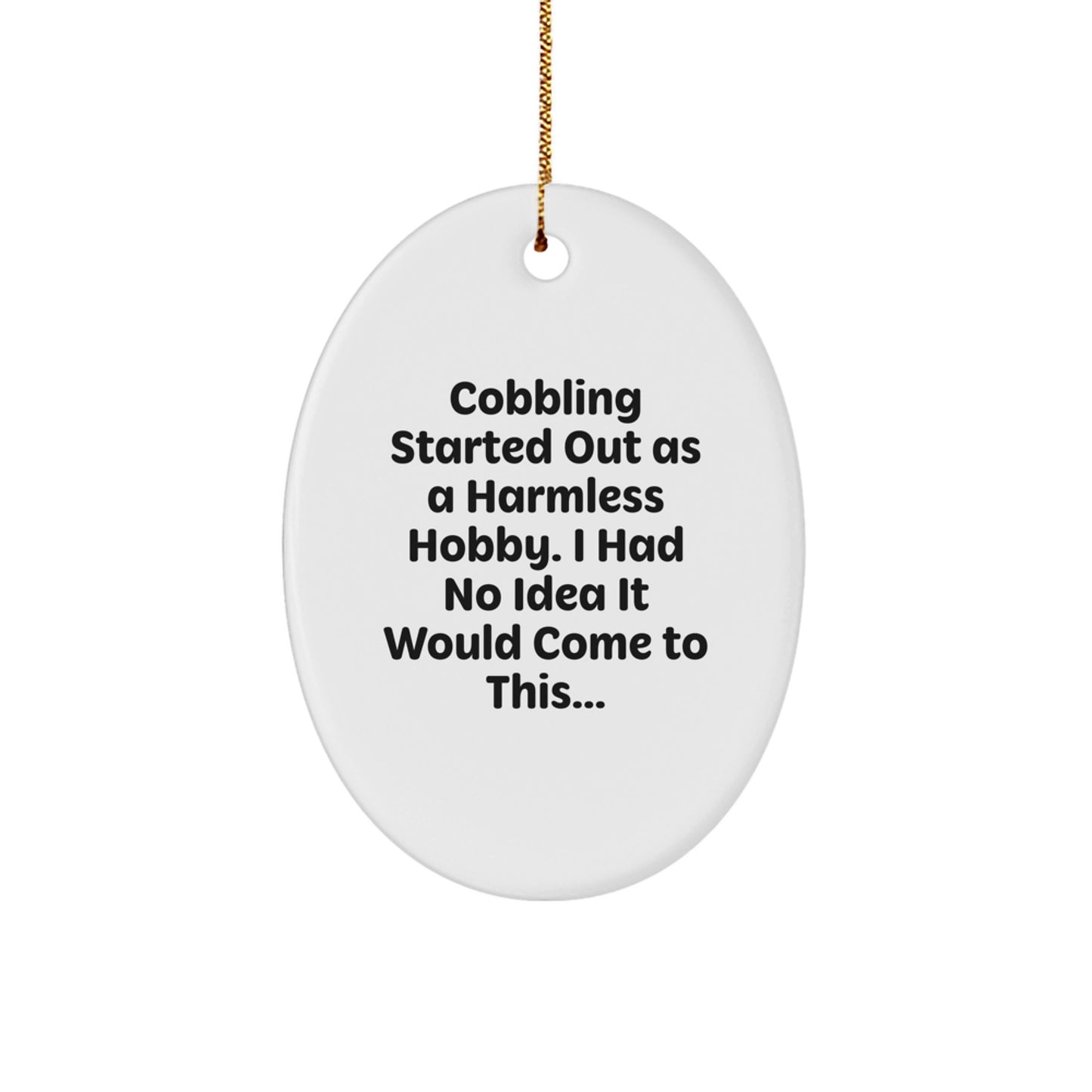 Funny Cobbling Gifts from Family - Oval Ornament, Cobbling Lover's Christmas Unique Gifts for Women, Men, Friends, Coworkers, Family - Image 1
