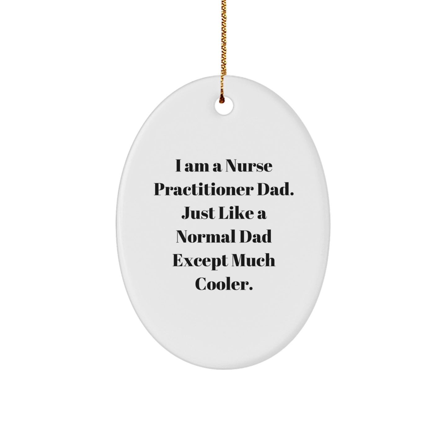 Funny Nurse Practitioner Dad Christmas Oval Ornament Gifts from Men to Nurse Practitioner - Image 1