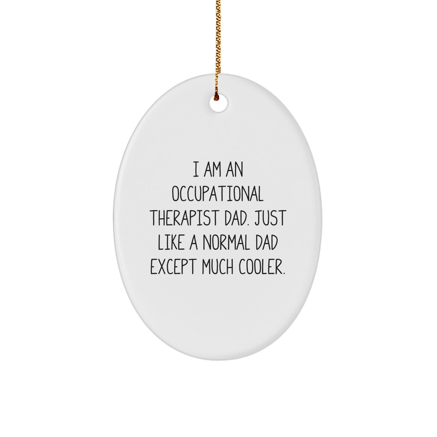 Occupational Therapist Dad Gift Ideas - Funny Oval Ornament for Christmas Unique Gifts from Men to Occupational Therapist - Image 1