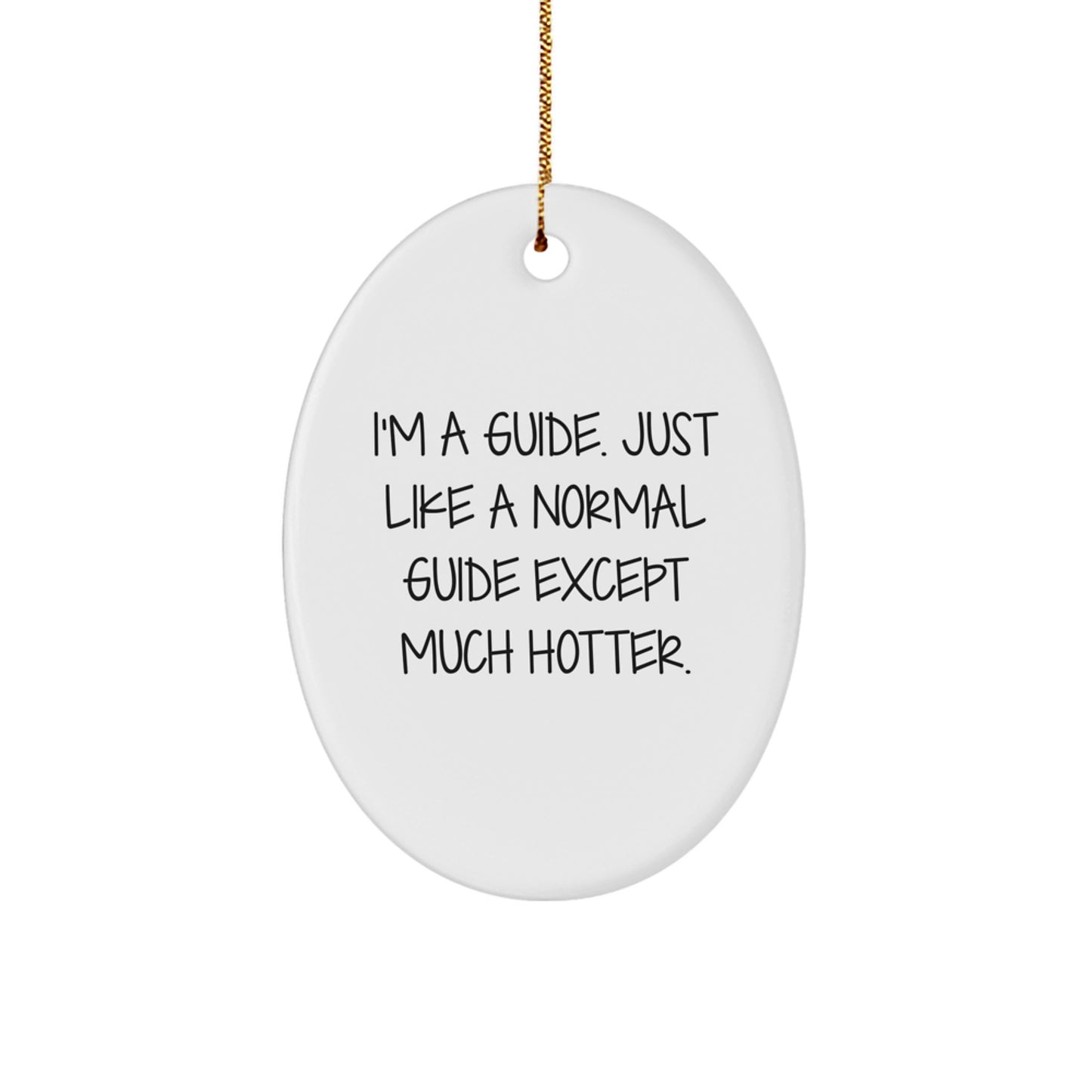 Funny Guide Gifts from Men to Guide Friends this Christmas Unique Oval Ornament - Image 1