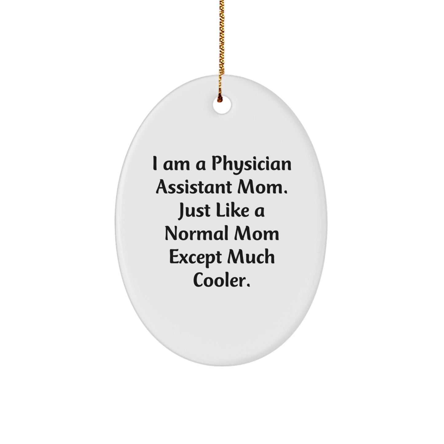 Funny Physician Assistant Mom Gifts for Women - Oval Ornament, White, Cute, Perfect for Christmas Unique Gifts from Family, Friends, Coworkers, Men, Women - Image 1