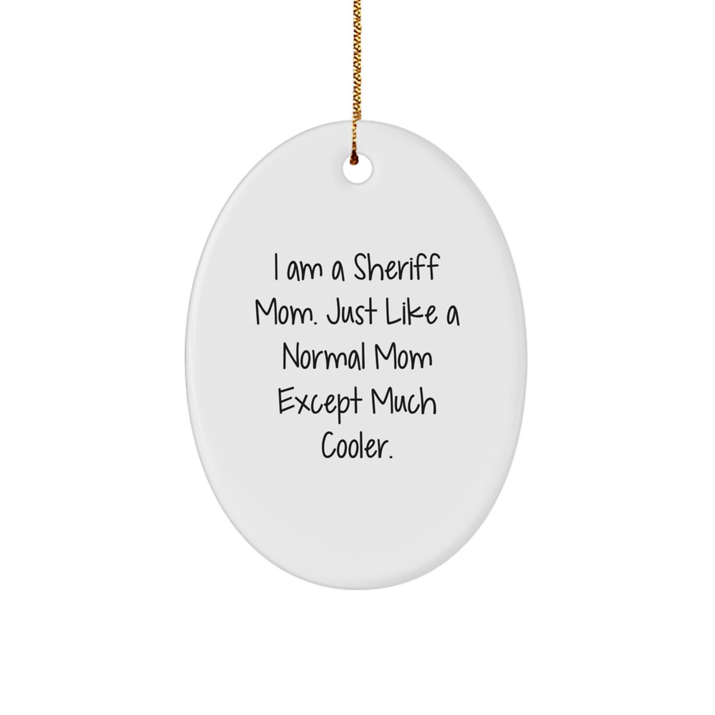 Funny Sheriff Mom Gifts for Her, Christmas Ornament for Sheriff Women, I Am A Sheriff Mom Ornament - Image 1
