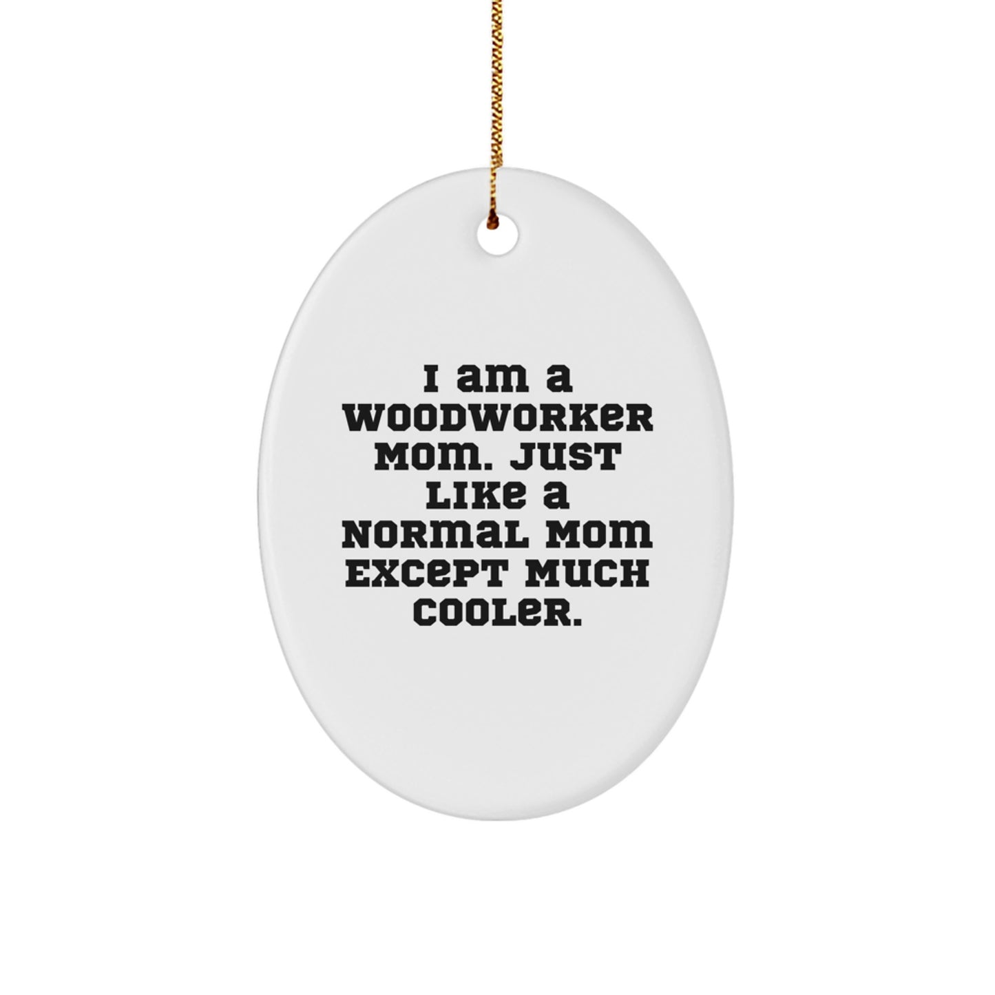 Funny Woodworker Gifts from Mom, Unique Christmas Ornaments for Woodworker Moms - Image 1