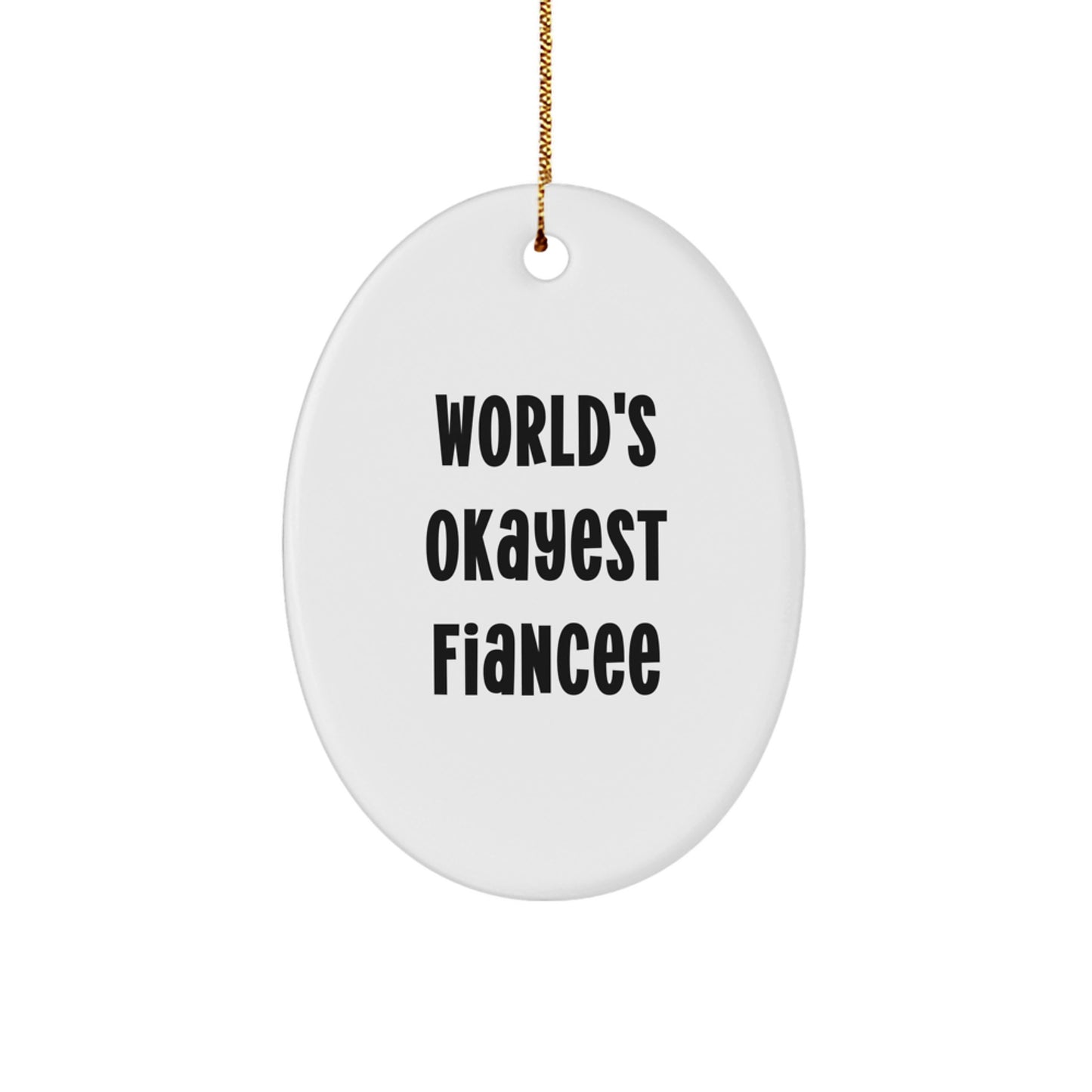 Funny Fiancee Gifts from Men - Unique Oval Ornament - World's Okayest Fiancee - Christmas Decorations - Image 1