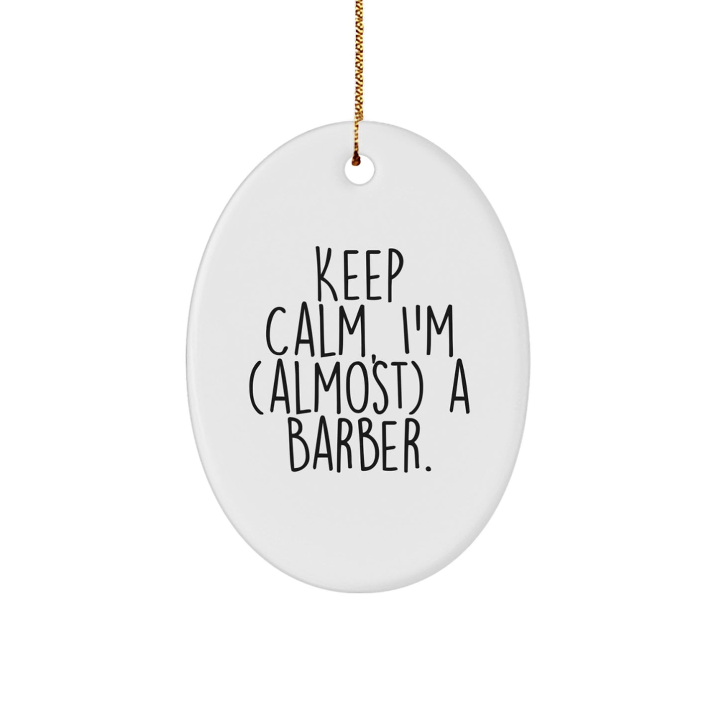 Funny Barber Oval Ornament Gifts from Friends, Christmas Unique Gifts for Men, Keep 'I'm (almost) A Barber.' - Image 1