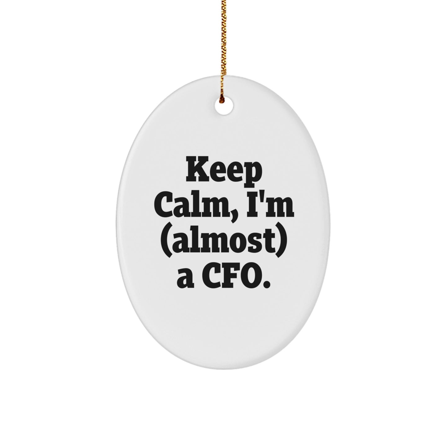 Funny CFO Gifts for Men, Oval Ornament, Keep Calm I'm (almost) A Cfo. Christmas Unique Gifts from Friends and Family - Image 1