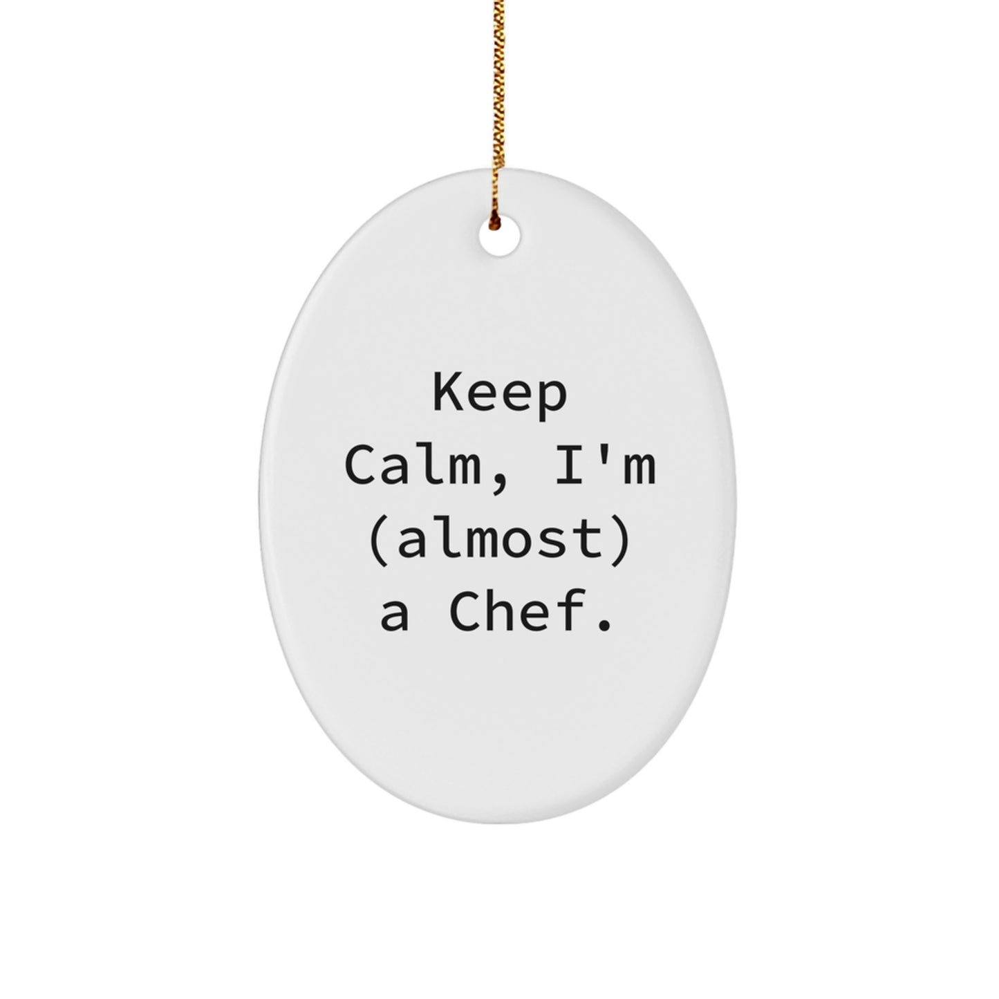 Funny Chef Oval Ornament Gifts from Family, Friends, Coworkers for Men, Women, Chef, Kitchen, Keep Calm, I'm (almost) A Chef. - Image 1