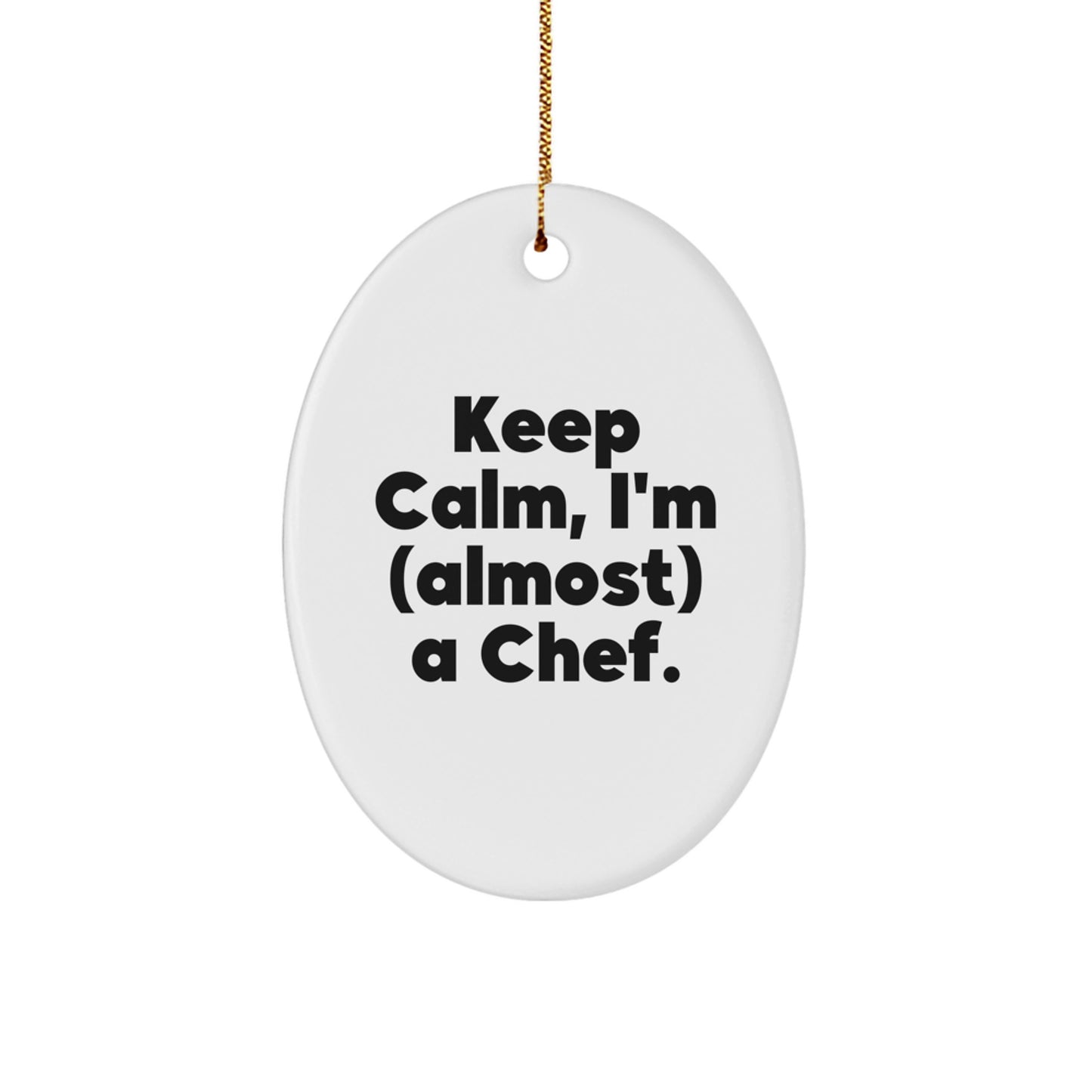 Funny Chef Oval Ornament Gifts from Men Friends, Inspirational Chef Christmas Unique Gifts for Chef Friends, Oval Ornament Quote 'Keep Calm I'm (almost) A Chef' Gifts for Men Friends - Image 1