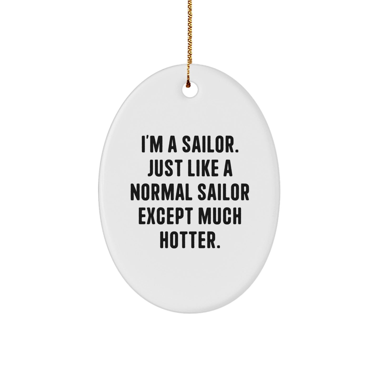 Sailor Gifts for Men Funny Oval Ornament, I'm A Sailor, Christmas Unique Decorations from Friends, Oval Shaped White MDF - Image 1