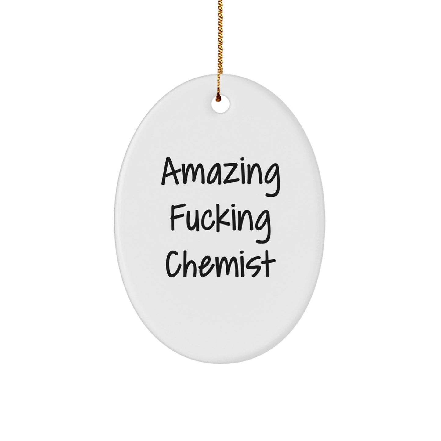 Funny Chemist Gifts for Friends, Oval Ornament with Amazing F--king Chemist Quote, Unique Christmas Memorable Presents for Chemist Lovers, Gifts from Friends to Family - Image 1