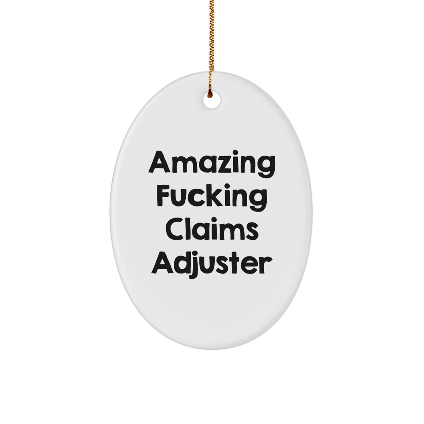 Funny Christmas Unique Gifts from Men to Claims Adjusters - Claims Adjuster Oval Ornament, Humorous Quote Inside - Unique Christmas Unique Gifts for Friends and Family - Image 1