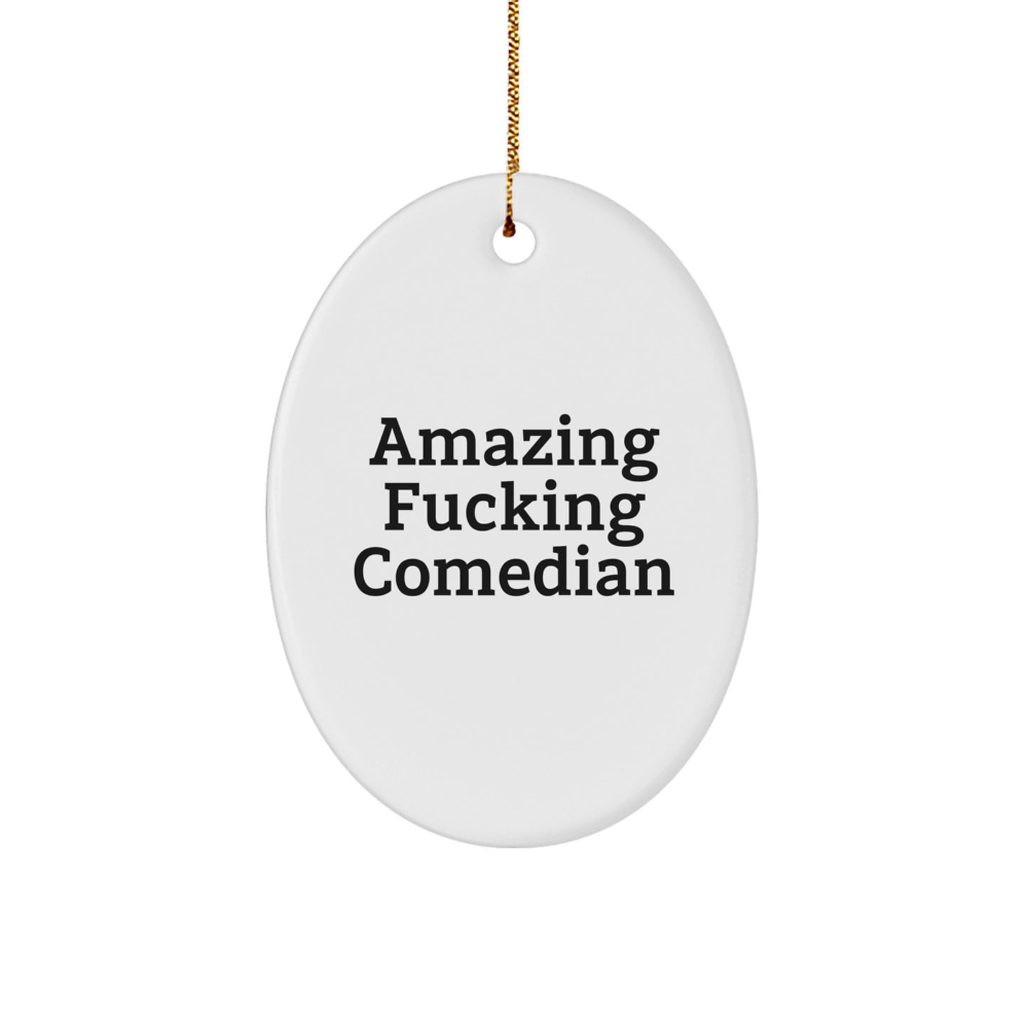Amazing F--king Comedian Christmas Unique Gifts for Comedian Lover Friends Oval Ornament Gifts from Men to Comedian - Image 1