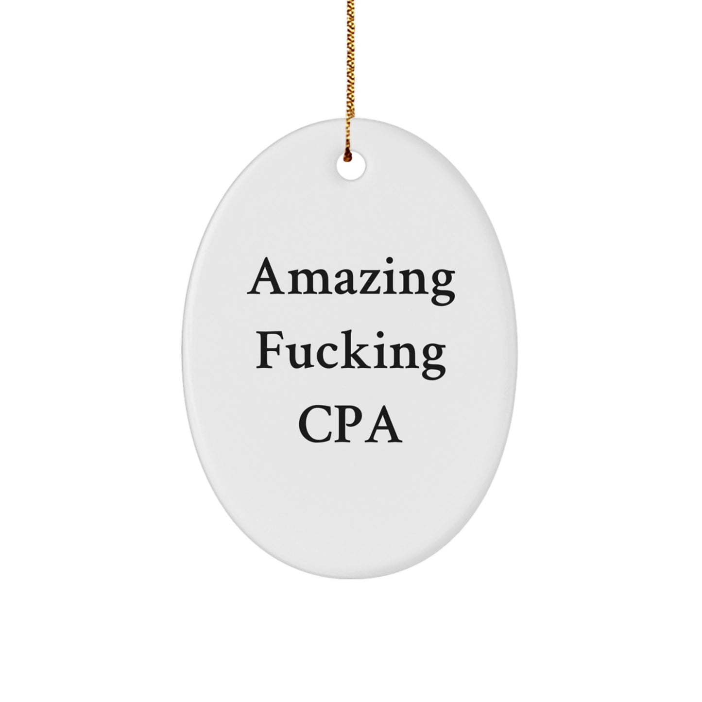 Funny CPA Oval Ornament Gifts for Men from Friends at Christmas Time - Amazing F--king Cpa Quote - Image 1