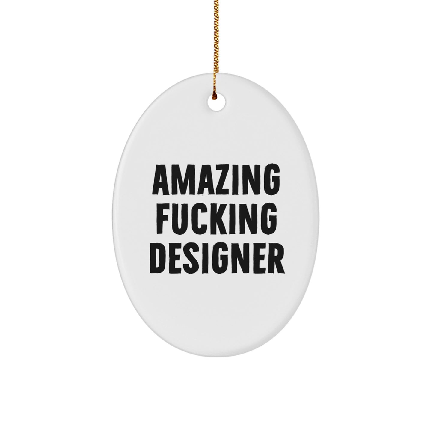 Designer Oval Ornament Gifts from Friends for Family - Amazing F--king Designer - Image 1