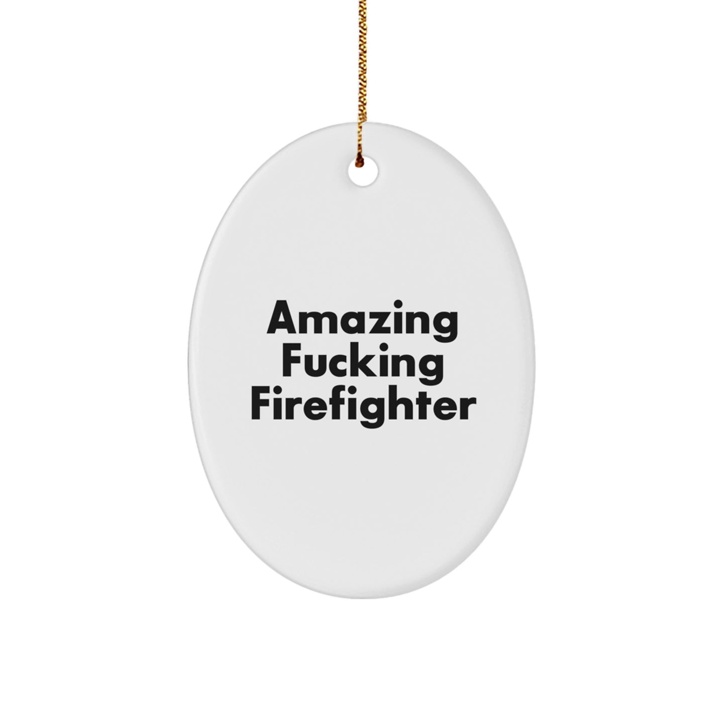Funny Firefighter Oval Ornament Gifts for Men, Unique Firefighter Christmas Decorations, Oval Shaped, White, Amazing F--king Firefighter Quote, Gifts from Family, Friends, Coworkers - Image 1