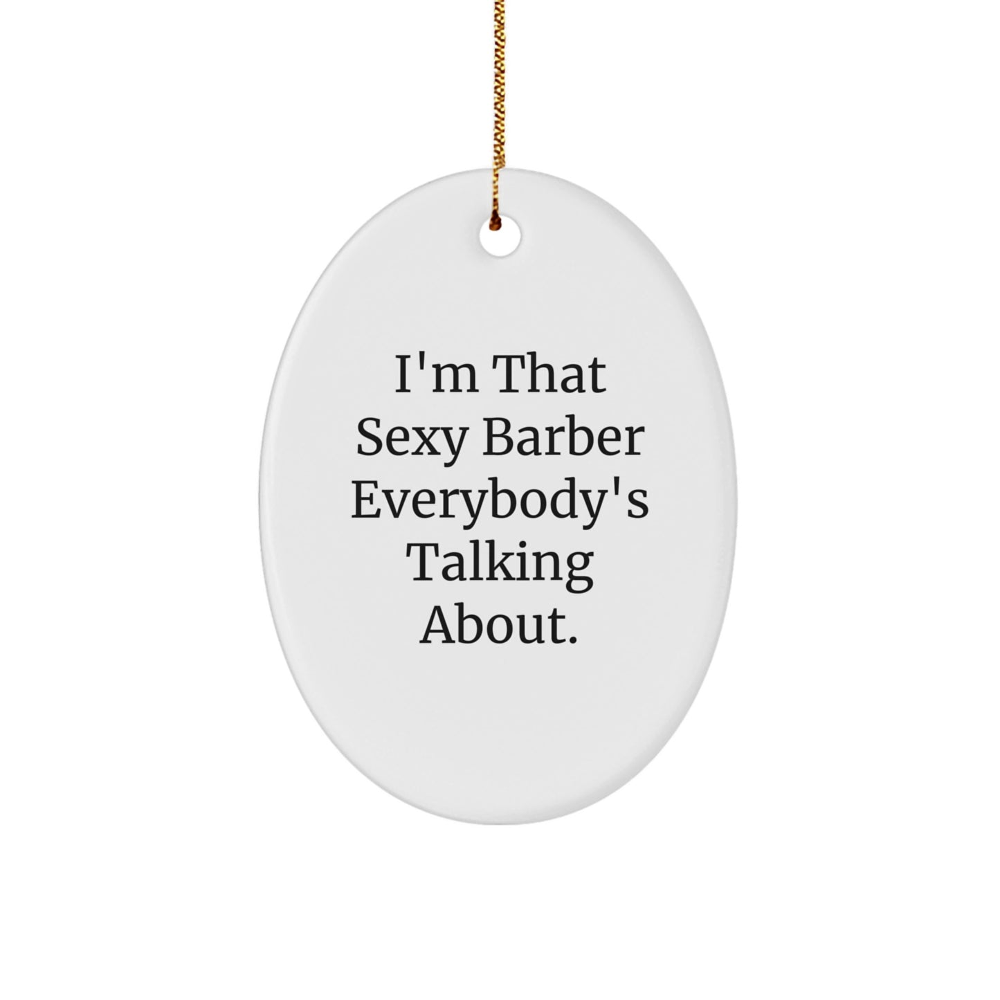 Sexy Barber Gifts from Friends for Barber Men with Funny Oval Ornament Christmas Unique Presents - Image 1